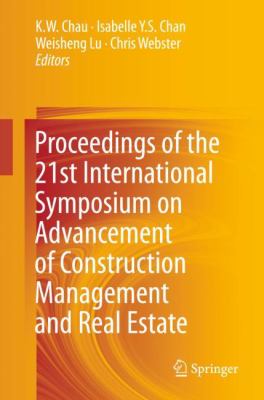 Proceedings of the 21th International Symposium on Advancement of Construction Management and Real Estate