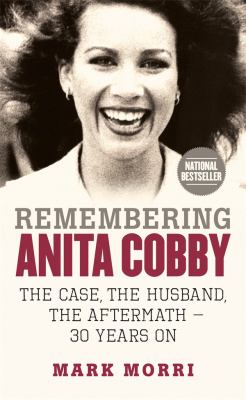 Remembering Anita Cobby : The Case, the Husband, the Aftermath - 30 Years On