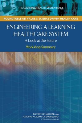 Engineering a Learning Healthcare System : A Look at the Future