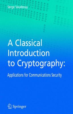 A Classical Introduction to Cryptography : Applications for Communications Security