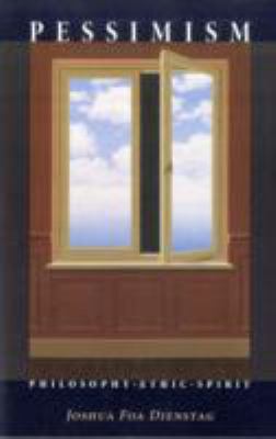 Pessimism : Philosophy, Ethic, Spirit