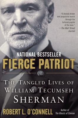 Fierce Patriot : The Tangled Lives of William Tecumseh Sherman