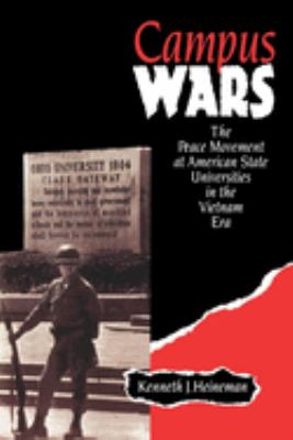 Campus Wars : The Peace Movement at American State Universities in the Vietnam Era