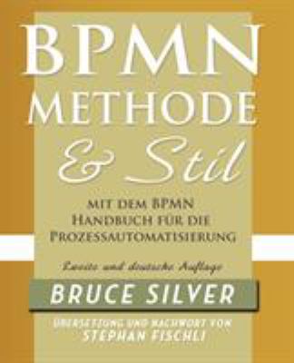 Bpmn Methode und Stil Zweite Auglage Mit Dem Bpmn Handbuch Für Die Prozessautomatisierung