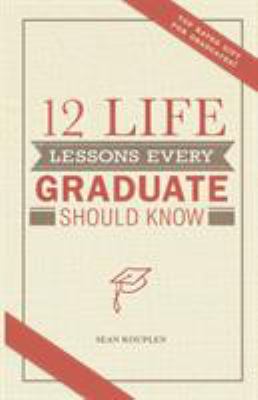 12 Life Lessons Every Graduate Should Know