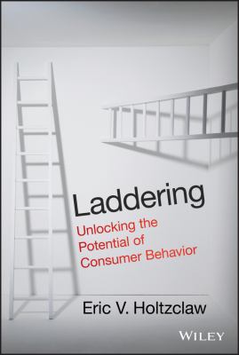 Laddering : Unlocking the Potential of Consumer Behavior