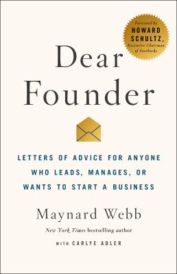 Dear Founder : Letters of Advice for Anyone Who Leads, Manages, or Wants to Start a Business