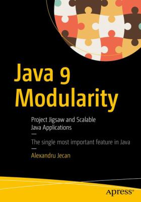 Java 9 Modularity : Project Jigsaw and Scalable Java Applications