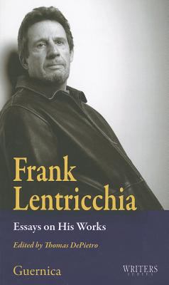 Frank Lentricchia : Essays on His Works