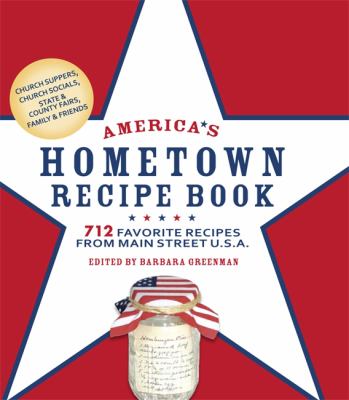 America's Hometown Recipe Book : 712 Favorite Recipes from Main Street U. S. A.