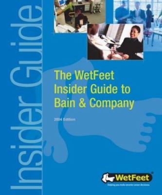 The WetFeet Insider Guide to Bain and Company