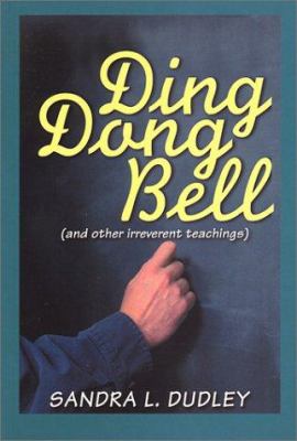 Ding Dong Bell : (and Other Irreverent Teachings)