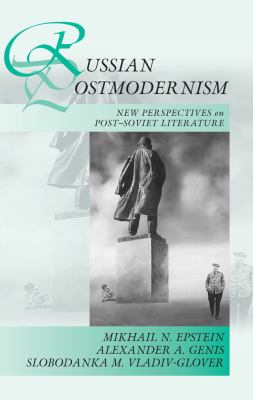 Russian Postmodernism : New Perspectives on Late Soviet and Post-Soviet Culture