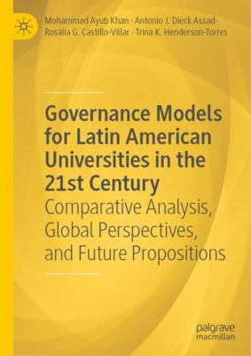 Governance Models for Latin American Universities in the 21st Century : Comparative Analysis, Global Perspectives, and Future Propositions
