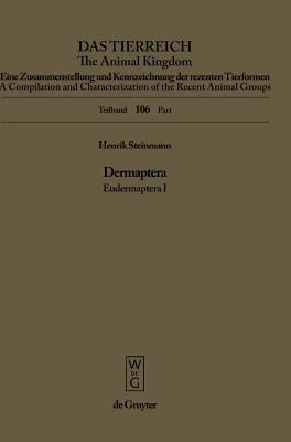 Das Tierreich - The Animal Kingdom : A Characterization and Compilation of All Current Animal Groups: Dermaptera Catadermaptera I, Pt. 106