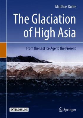 The Glaciation of High Asia : From the Last Ice Age to the Present