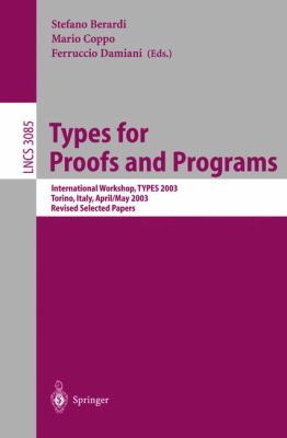 Types for Proofs and Programs : International Workshop, TYPES 2003, Torino, Italy, April 30 - May 4, 2003, Revised Selected Papers