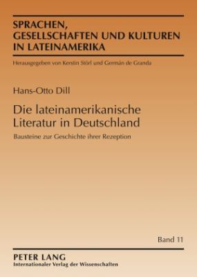 Die Lateinamerikanische Literatur in Deutschland : Bausteine Zur Geschichte Ihrer Rezeption