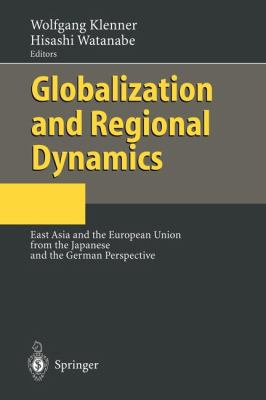 Globalization and Regional Dynamics : East Asia and the European Union from the Japanese and the German Perspective