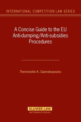 A Concise Guide to the EU Anti-Dumping/Anti-Subsidies Procedures