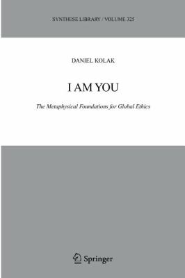 I Am You : The Metaphysical Foundations for Global Ethics
