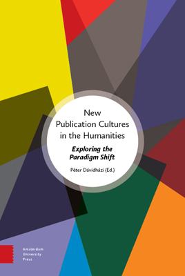 New Publication Cultures in the Humanities : Exploring the Paradigm Shift