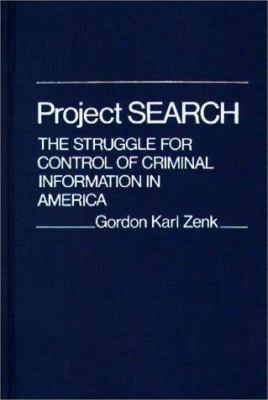 Project Search : The Struggle for Control of Criminal Information in America