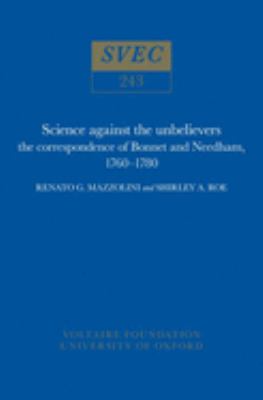 Science Against the Unbelievers : The Correspondence of Bonnet and Needham, 1760-1780