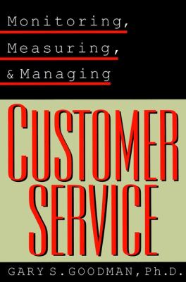 Monitoring, Measuring, and Managing Customer Service
