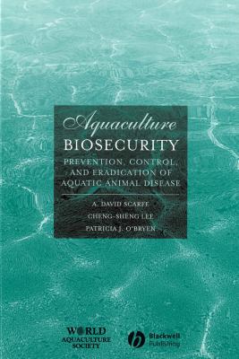 Aquaculture Biosecurity : Prevention, Control, and Eradication of Aquatic Animal Disease