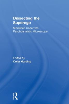 Dissecting the Superego : Moralities under the Psychoanalytic Microscope