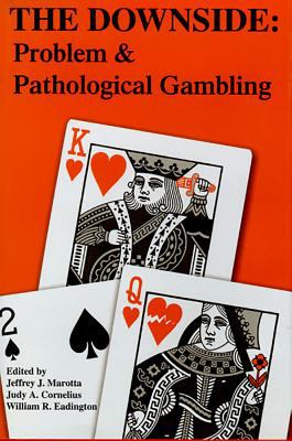 The Downside : Problem and Pathological Gambling
