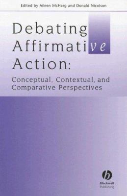 Debating Affirmative Action : Conceptual, Contextual, and Comparative Perspectives