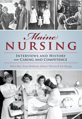 Maine Nursing : Interviews and History on Caring and Competence