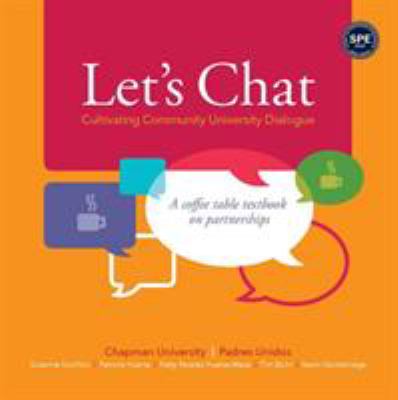 Let's Chat--Cultivating Community University Dialogue : A Coffee Table Textbook on Partnerships