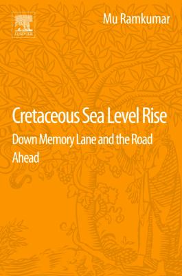 Cretaceous Sea Level Rise : Down Memory Lane and the Road Ahead