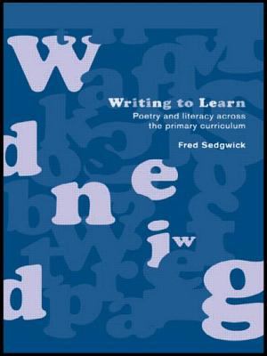 Writing to Learn : Poetry and Literacy Across the Primary Curriculum