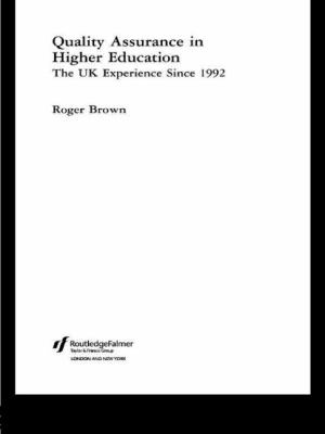 Quality Assurance in Higher Education : The UK Experience Since 1992