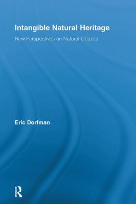 Intangible Natural Heritage : New Perspectives on Natural Objects