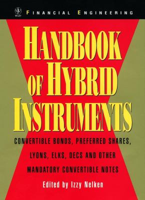 Handbook of Hybrid Instruments : Convertible Bonds, Preferred Shares, Lyons, ELKS, DECS and Other Mandatory Convertible Notes