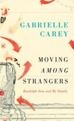 Moving among Strangers : Randolph Stow and My Family