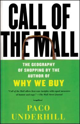 Call of the Mall : The Geography of Shopping by the Author of Why We Buy