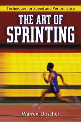 The Art of Sprinting : Techniques for Speed and Performance