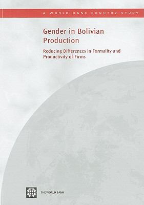 Gender in Bolivian Production : Reducing Differences in Formality and Productivity of Firms