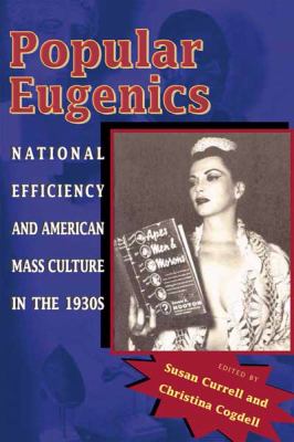 Popular Eugenics : National Efficiency and American Mass Culture in The 1930s