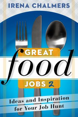 Great Food Jobs 2 : Ideas and Inspiration for Your Job Hunt
