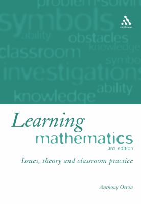 Learning Mathematics : Issues, Theory and Classroom Practice
