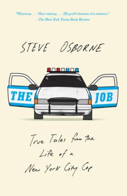 The Job : True Tales from the Life of a New York City Cop