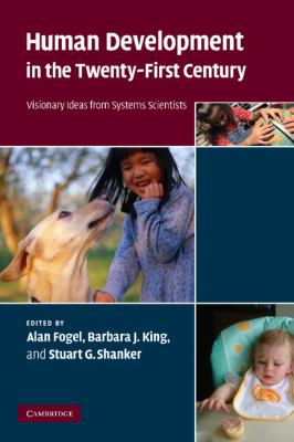 Human Development in the Twenty-First Century : Visionary Ideas from Systems Scientists