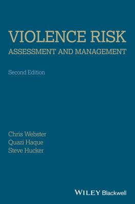 Violence Risk - Assessment and Management : Advances Through Structured Professional Judgement and Sequential Redirections